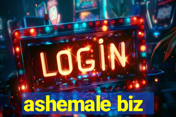 ashemale biz